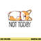 Cute Corgi Gift Funny Dog Lover Not Today Lazy Animal Short Sleeve png, sublimation copy.jpg
