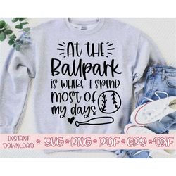 at the ballpark is where i spend most of my days svg,baseball svg,baseball clipart,ball svg,sport svg,baseball shirt svg