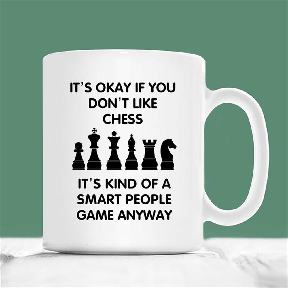 MR-2072023145612-chess-mug-its-okay-if-you-dont-like-chess-its-kind-image-1.jpg