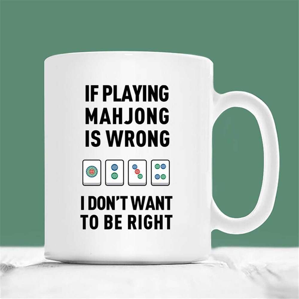 MR-2072023145642-mahjong-mug-if-playing-mahjong-is-wrong-i-dont-want-to-image-1.jpg