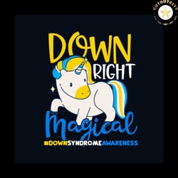 down right magical down syndrome awareness svg, down syndrome svg, down syndrome awareness svg, awareness svg, unicorn s