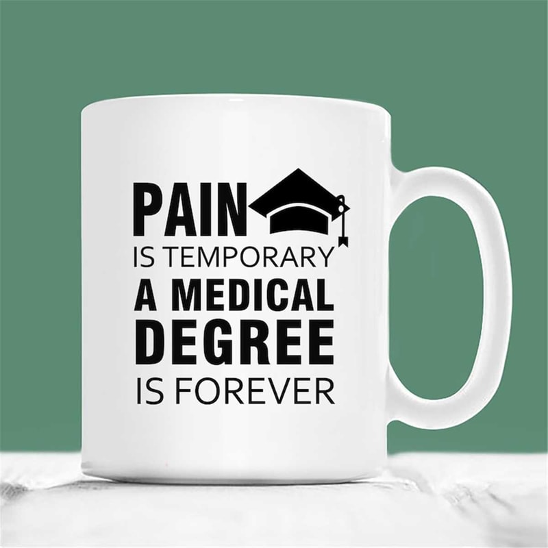 MR-207202315441-medical-student-graduation-gift-pain-is-temporary-a-medical-image-1.jpg