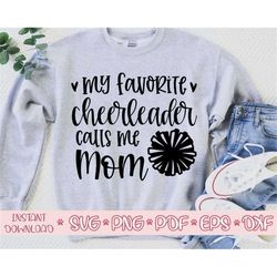 my favorite cheerleader calls me mom svg,cheerleader mom svg,cheer mom svg,love football svg,cheerleader cut file