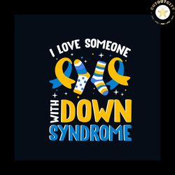 i love some with down syndrome svg, down syndrome svg, down syndrome awareness svg, awareness svg, blue yellow ribbon sv