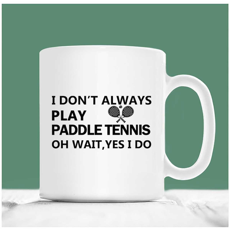 MR-2072023151128-paddle-tennis-mug-i-dont-always-play-paddle-tennis-oh-image-1.jpg