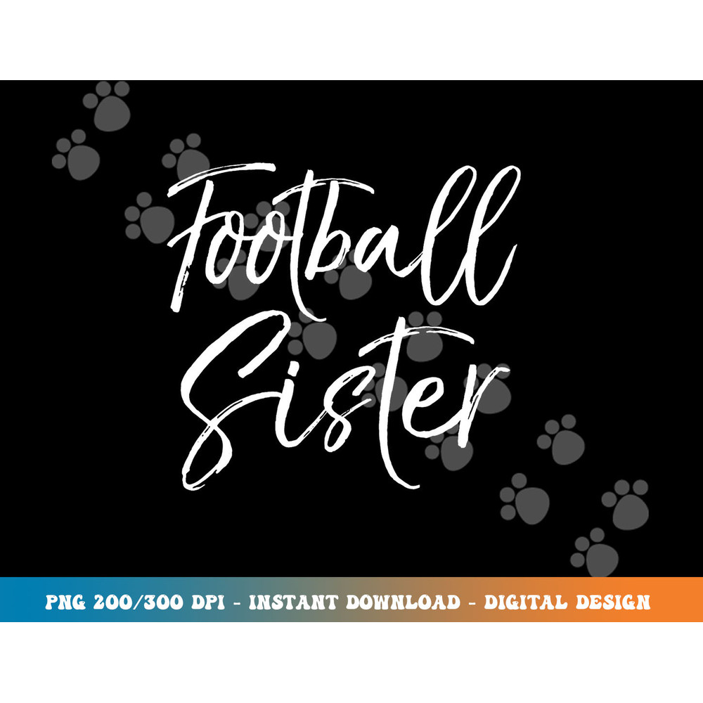 Cute Football Game Day Apparel for Siblings Football Sister png, sublimation copy.jpg
