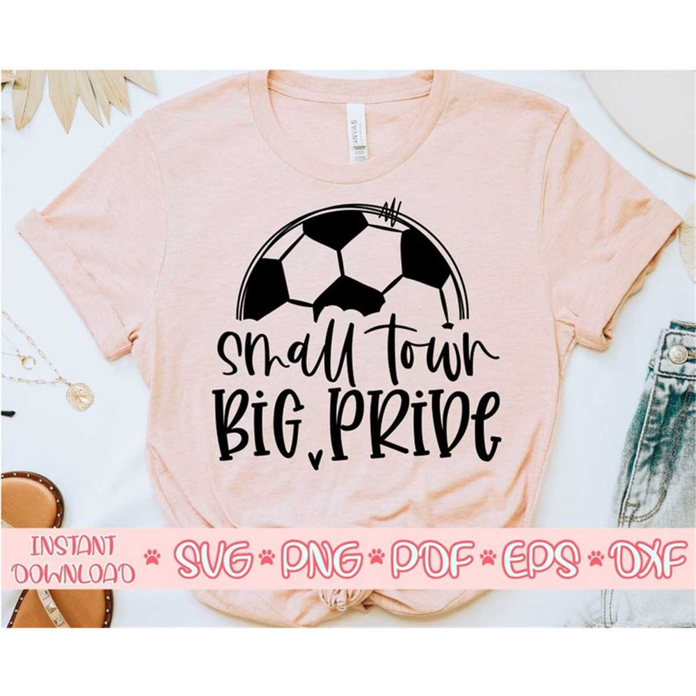 MR-2072023151820-small-town-big-pride-svgsoccer-svgsoccer-mom-svglove-soccer-image-1.jpg