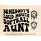 MR-2072023152523-somebodys-loud-mouth-softball-aunt-png-svg-softball-aunt-image-1.jpg