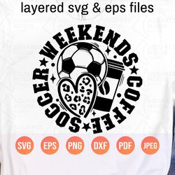 weekends coffee soccer svg| soccer mom svg with leopard heart| sister, aunt and grandma of a soccer player (boy or girl)