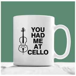 cello mug, you had me at cello, cello coffee mug, cello gifts, cello player gifts, you had me at hello, 2023 graduation