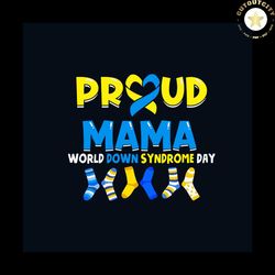 proud mama down syndrome awareness day svg, world down syndrome day awareness svg, down syndrome svg, down syndrome awar