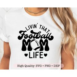 livin that football mom life svg, football mom svg, football shirt svg, living that football mom life png, football mama