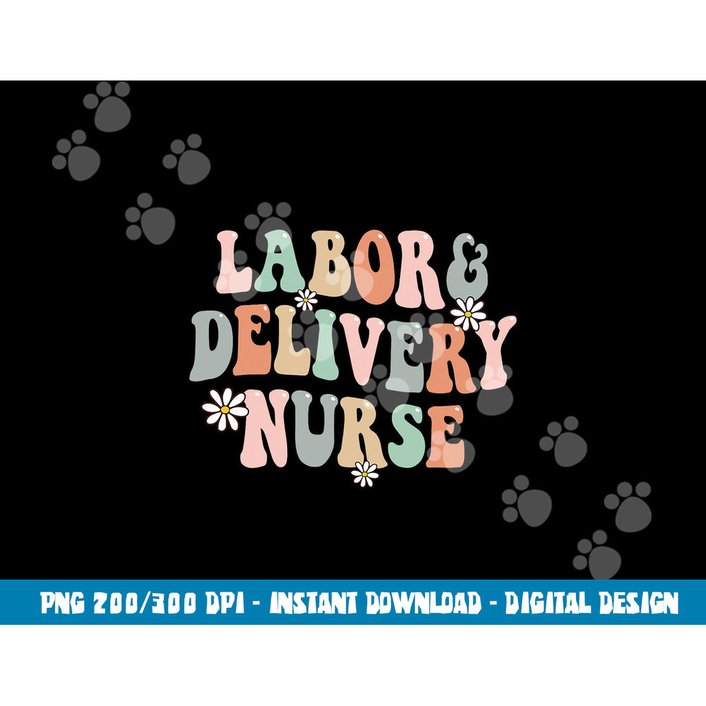 Cute Labor and Delivery Nurse Groovy L&D Nurse Flowers png,sublimation copy.jpg