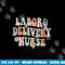 Cute Labor and Delivery Nurse Groovy L&D Nurse Flowers png,sublimation copy.jpg
