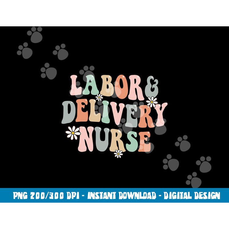 Cute Labor and Delivery Nurse Groovy L&D Nurse Flowers png,sublimation copy.jpg