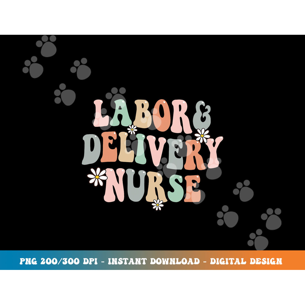 Cute Labor and Delivery Nurse Groovy L&D Nurse Flowers png,sublimation copy.jpg