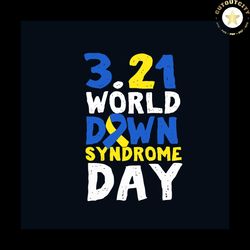 world down syndrome day march 21 svg, awareness svg, down syndrome awareness day svg, trending svg, down syndrome svg, d