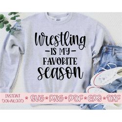 wrestling is my favorite season svg,wrestling shirt svg,wrestling svg design,wrestling cut file,wrestling svg file for c
