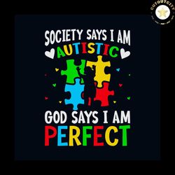 society says i am autistic god says i am perfect autism awareness svg, awareness svg, autism awareness svg, autistic svg