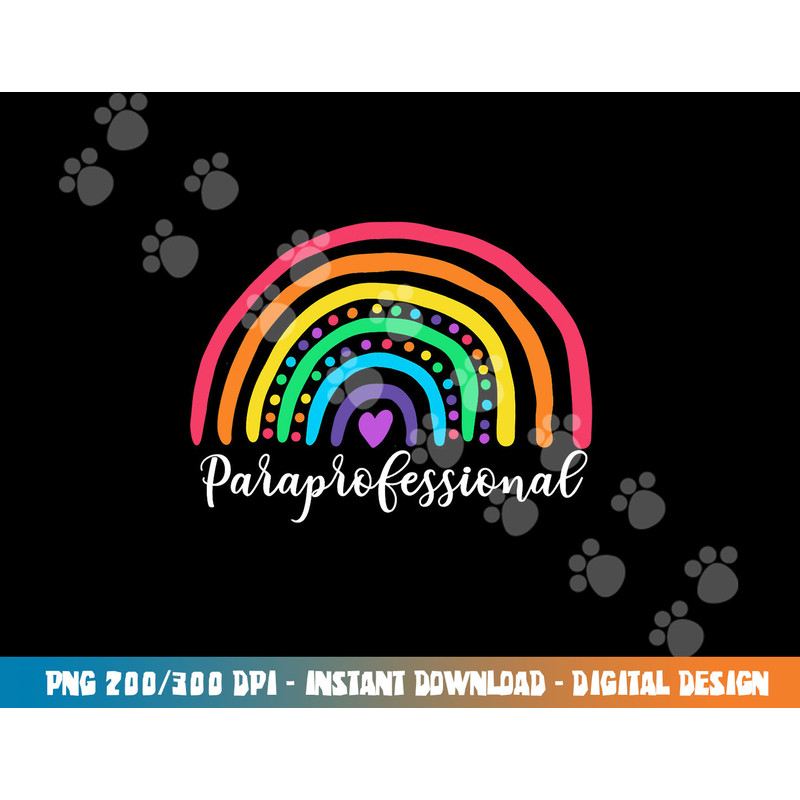 Cute Rainbow Paraprofessional Teacher Back To School png, sublimation copy.jpg