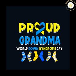 proud grandma down syndrome syndrone day, awareness svg, down syndrome svg, down syndrome awareness svg, blue yellow soc