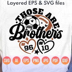 football sister svg| soccer sister png| those are my brothers svg| diy custom number| sibling gift| little sis of both