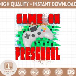 game on preschool png digital download, back to school png, back to school sublimation, teacher designgame on preschool