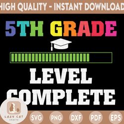 fifth grade level complete svg, 5th grade graduation gift svg, png, dfx, eps, digital download