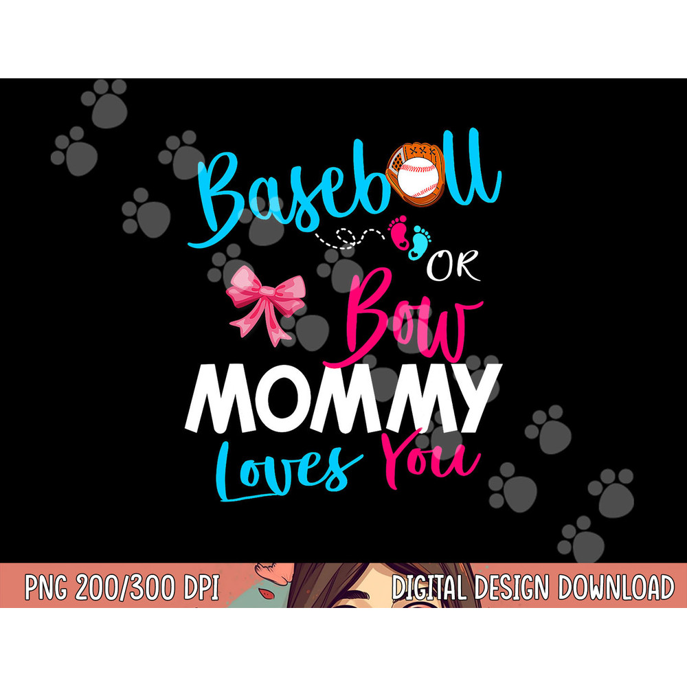 Baseball Gender Reveal Team-Baseball or Bow Mommy Loves You png, sublimation copy.jpg