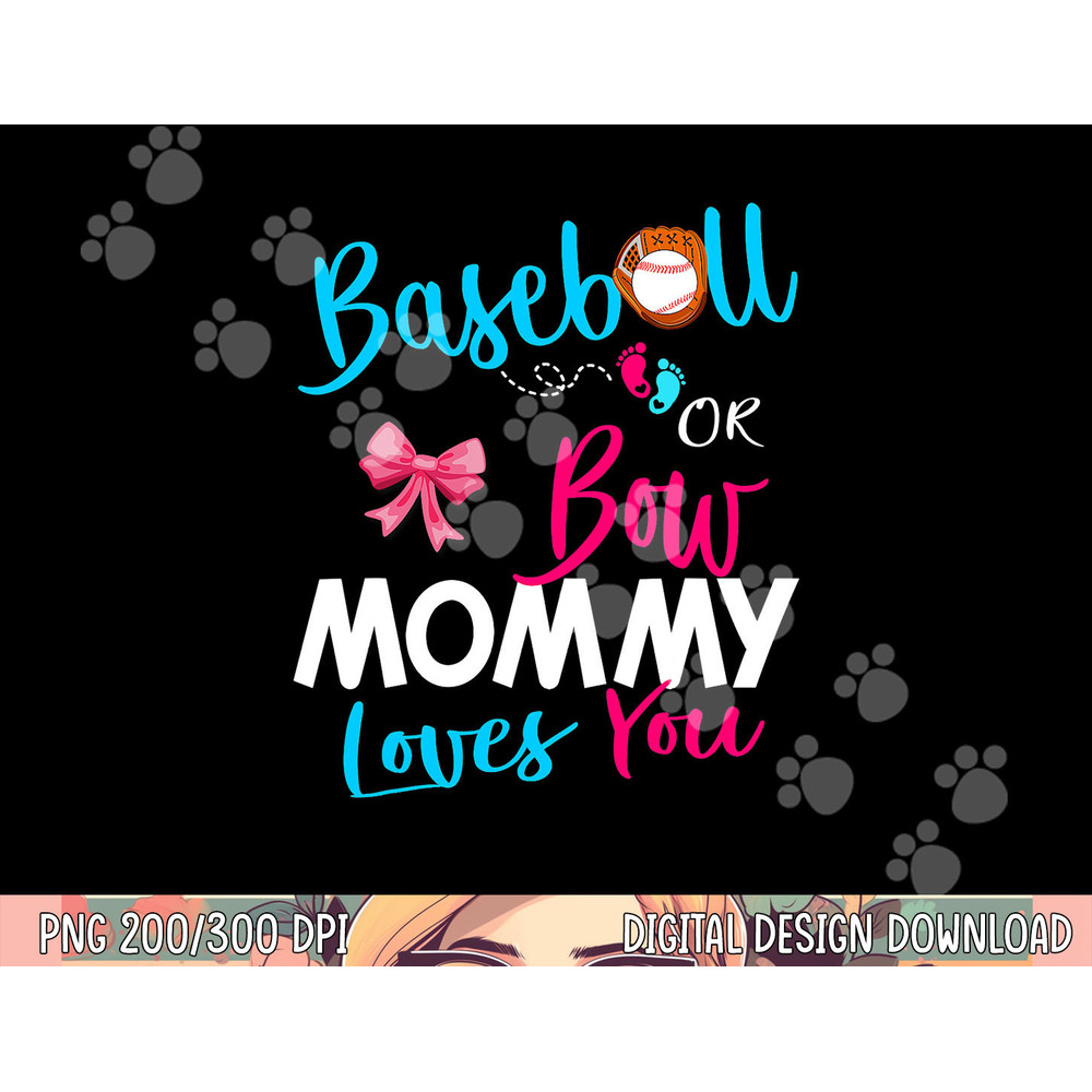 Baseball Gender Reveal Team-Baseball or Bow Mommy Loves You png, sublimation copy.jpg