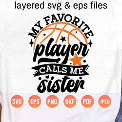 Basketball Sister Svg| My Favorite Player Calls Me Sister Svg| Family of a Basketball Player Gift| Siblings Sport Png|