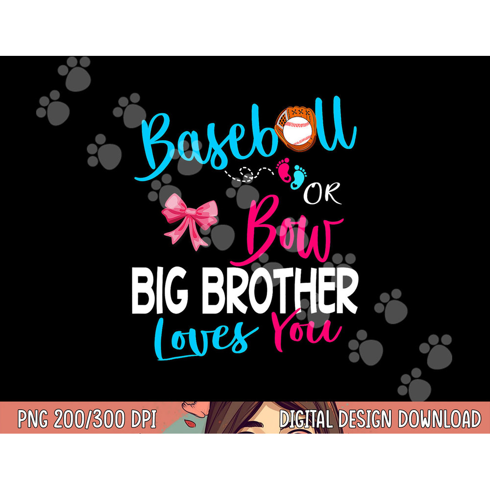 Baseball Gender Reveal-Baseball or Bow Big Brother Loves You png, sublimation copy.jpg