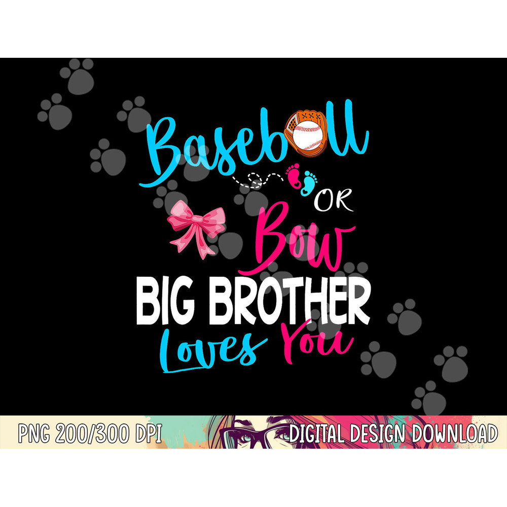 Baseball Gender Reveal-Baseball or Bow Big Brother Loves You png, sublimation copy.jpg