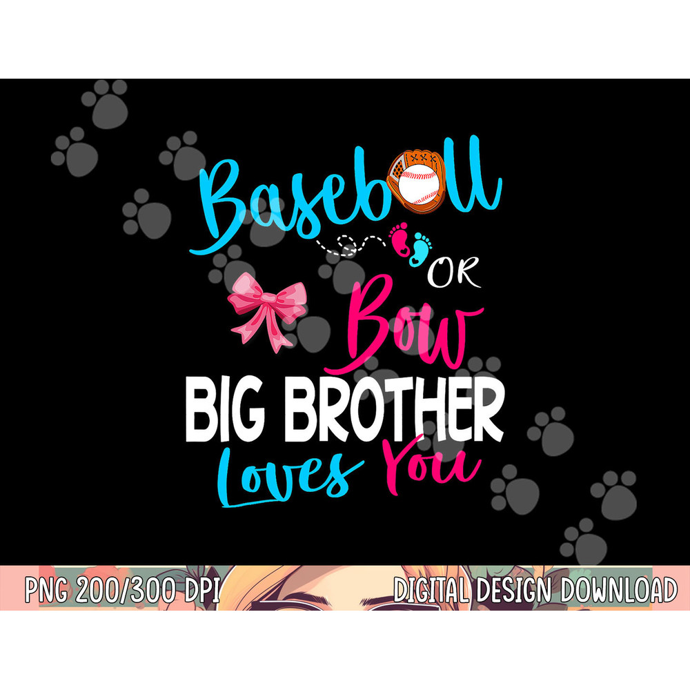 Baseball Gender Reveal-Baseball or Bow Big Brother Loves You png, sublimation copy.jpg