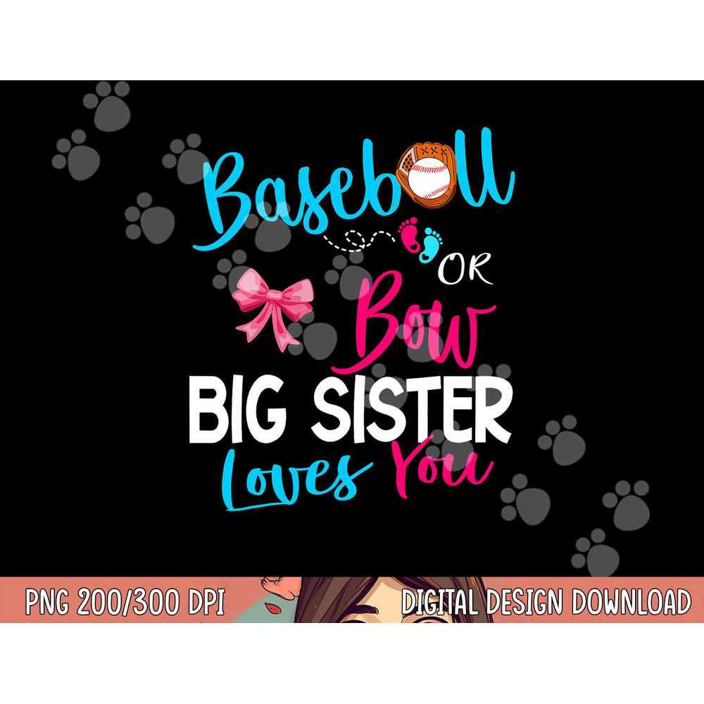 Baseball Gender Reveal-Baseball or Bow Big Sister Loves You png, sublimation copy.jpg