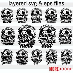 my favorite players call me svg| soccer family matching bundle| soccer mom of 2 kids| dad's favorite players| soccer fan