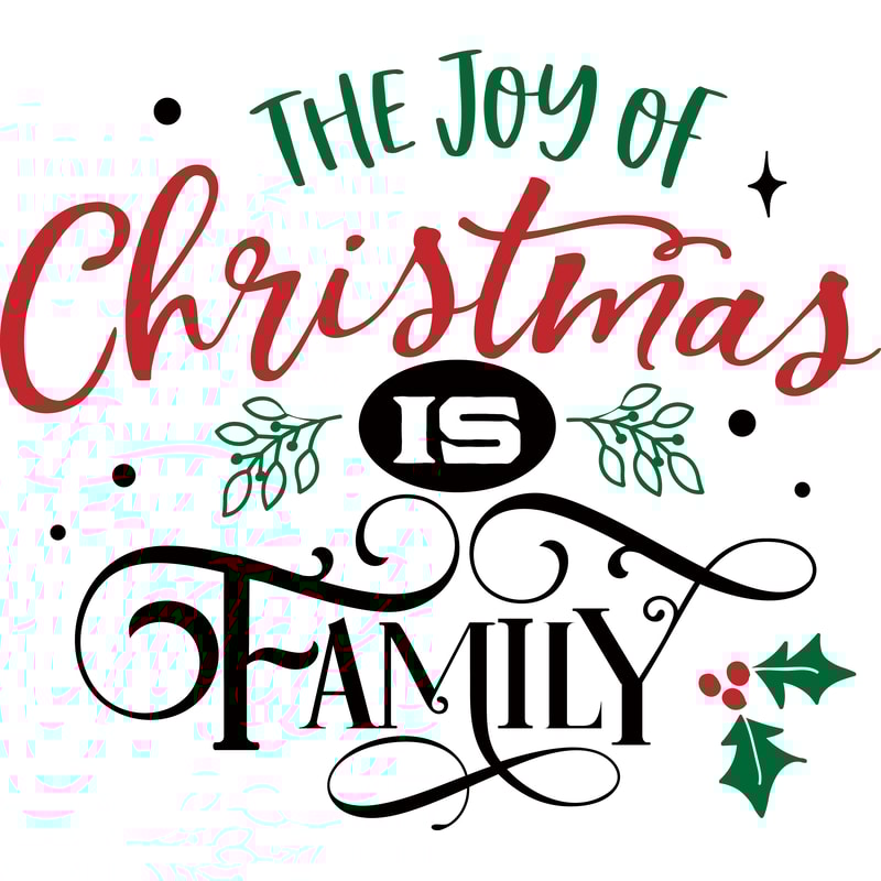 The joy of Christmas is family.png