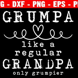 grumpa svg, funny fathers day svg, like a regular grandpa svg, only grumpier svg, grandpa svg