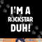 I m A Rockstar Duh Tee Easy Halloween And Christmas Gift png,sublimation copy.jpg