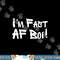 I m Fast AF Boi Funny Meme Fast As F Boy Graffiti Hip Hop png, sublimation copy.jpg