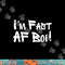I m Fast AF Boi Funny Meme Fast As F Boy Graffiti Hip Hop png, sublimation copy.jpg