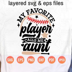 baseball aunt svg| my favorite player calls me aunt svg| auntie of a baseball/softball/t-ball player gift| funny quote|