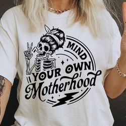 mind your own motherhood , motherhood , rocking motherhood , motherhood , funny motherhood skull , mom life , mom