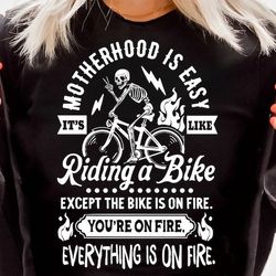 motherhood is easy , it's like riding a bike , motherhood , being a mom is easy , funny motherhood skull , mom life