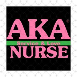 aka service and love nurse svg,aka girl gang svg, aka sorority gift, aka sorority svg, aka svg, aka shirt, aka sorority,