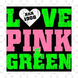 love pink green aka 1908 svg,aka girl gang svg, aka sorority gift, aka sorority svg, aka svg, aka shirt, aka sorority, a
