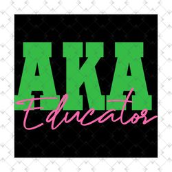 aka educator svg,aka girl gang gift, aka sorority svg, aka sorority svg, aka gift, aka shirt, aka sorority svg, alpha ka