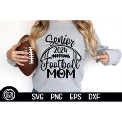 senior 2024 football mom svg friday night football mom svg senior mom senior 2024 design football cut files cricut subl