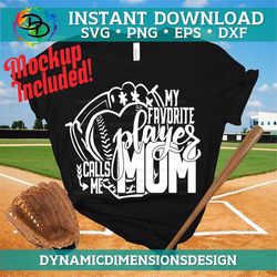 favorite player calls me mom, baseball svg, baseball team, softball svg, baseball shirt svg, baseball bat svg, baseball