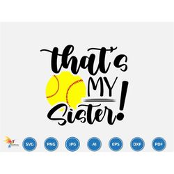 that's my sister svg, softball svg, softball team svg, softball name, softball season, softball family, game day, softba